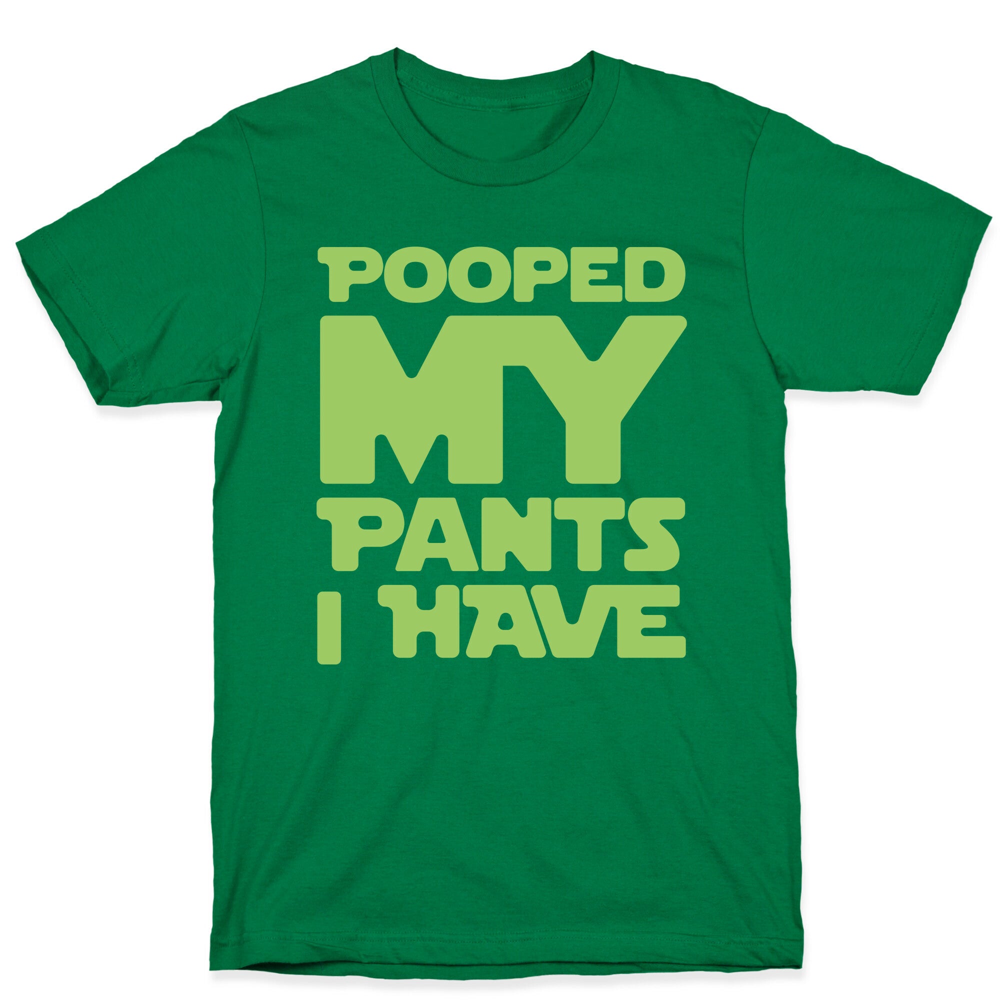 Pooped My Pants I Have T-Shirt