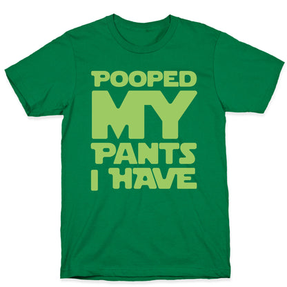 Pooped My Pants I Have T-Shirt