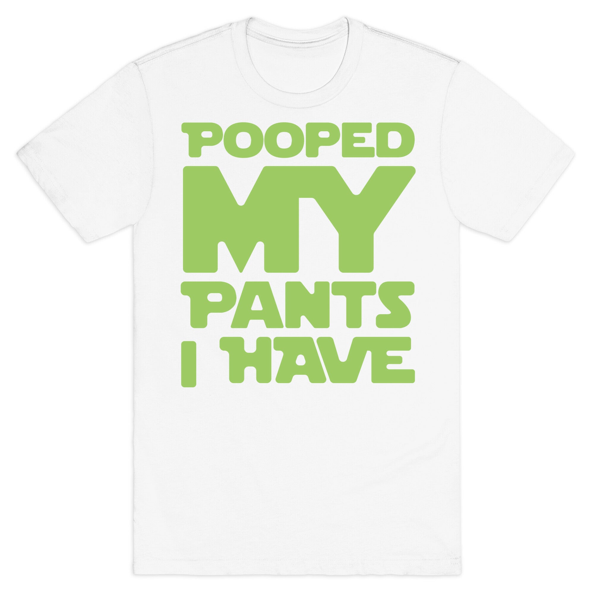 Pooped My Pants I Have T-Shirt