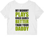 My Mommy Plays Video Games Better Than Your Daddy Graphic Baby Tee