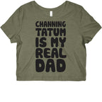 Channing Tatum Is My Real Dad Graphic Baby Tee