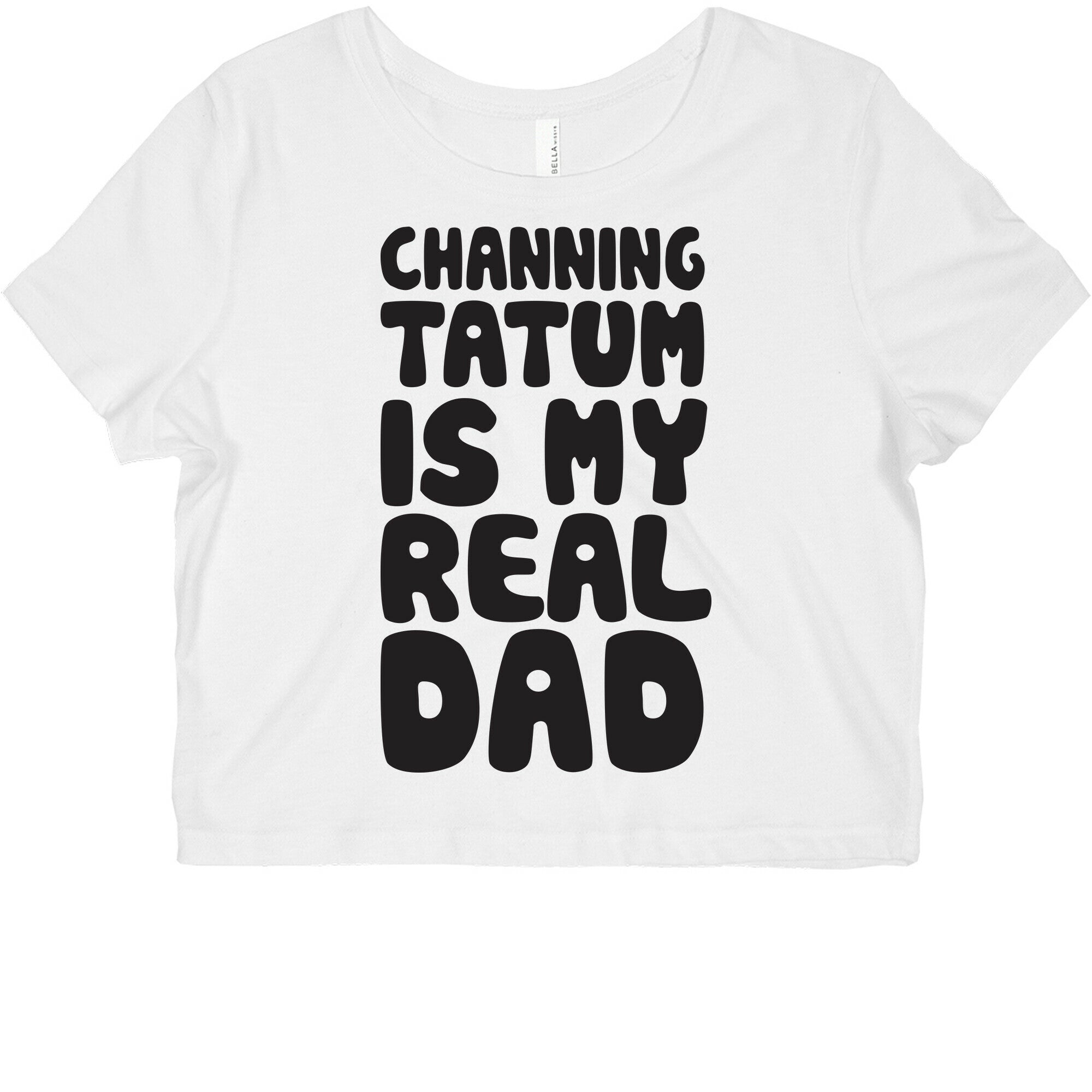 Channing Tatum Is My Real Dad Graphic Baby Tee