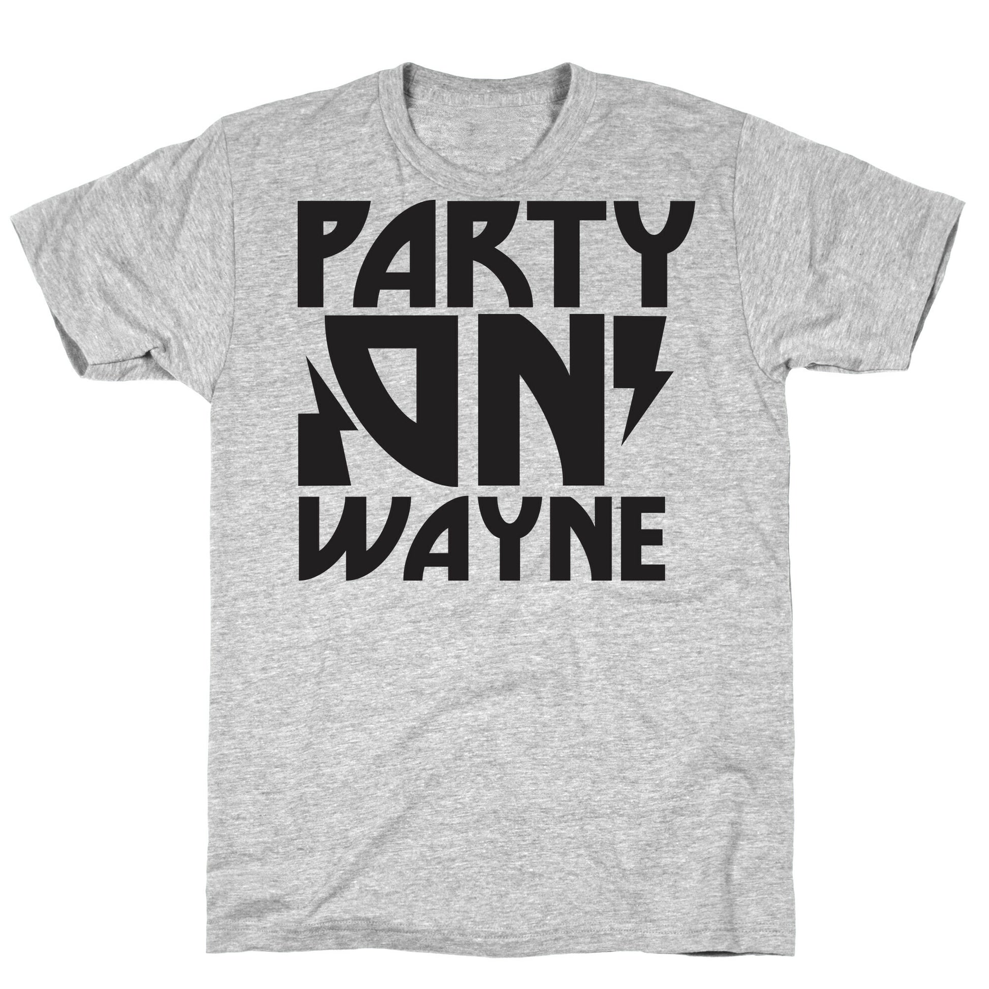 Party On (wayne) T-Shirt