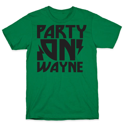 Party On (wayne) T-Shirt