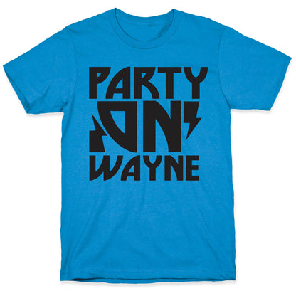 Party On (wayne) T-Shirt