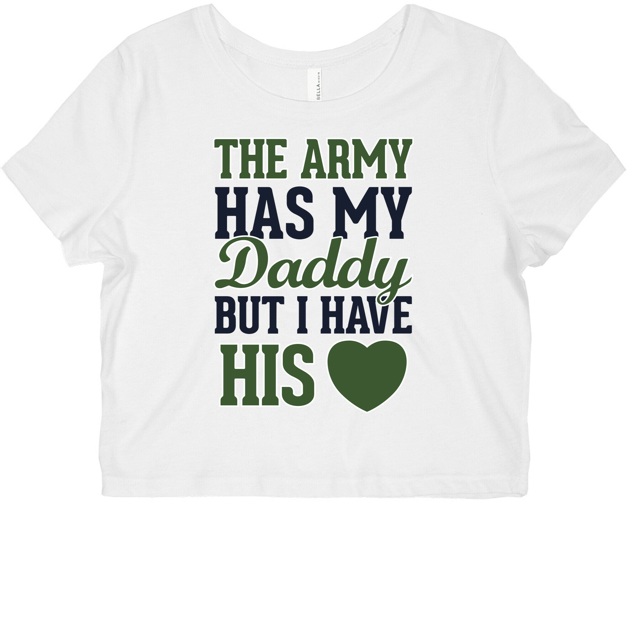 The Army Has My Daddy, But I Have His Heart Graphic Baby Tee