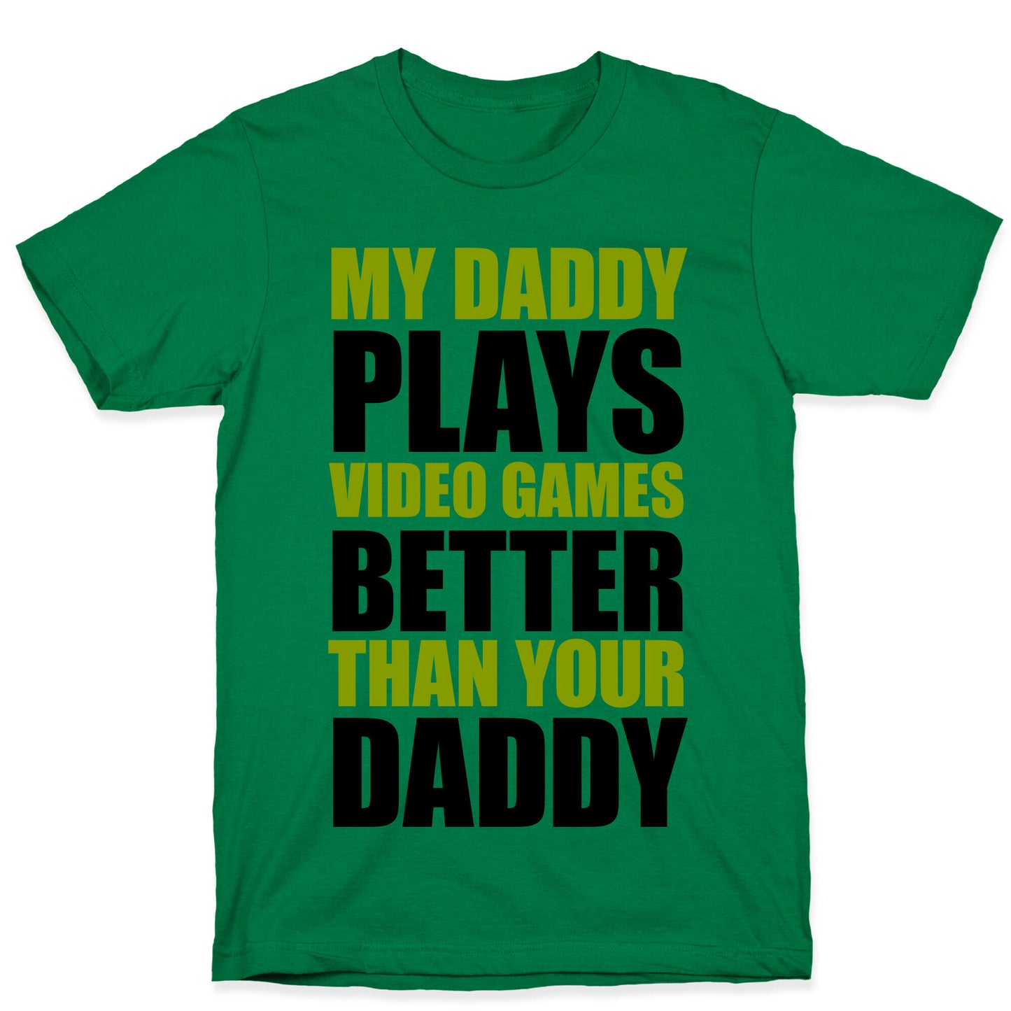 My Daddy Plays Video Games Better Than Your Daddy T-Shirt