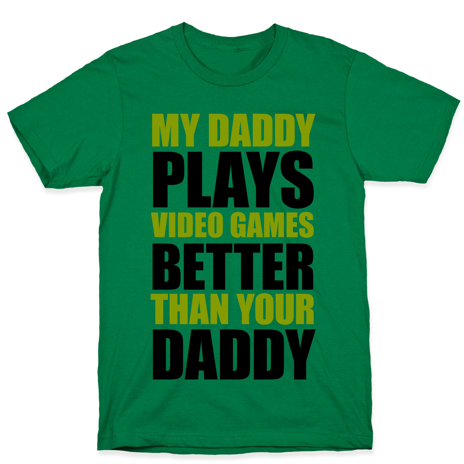 My Daddy Plays Video Games Better Than Your Daddy T-Shirt