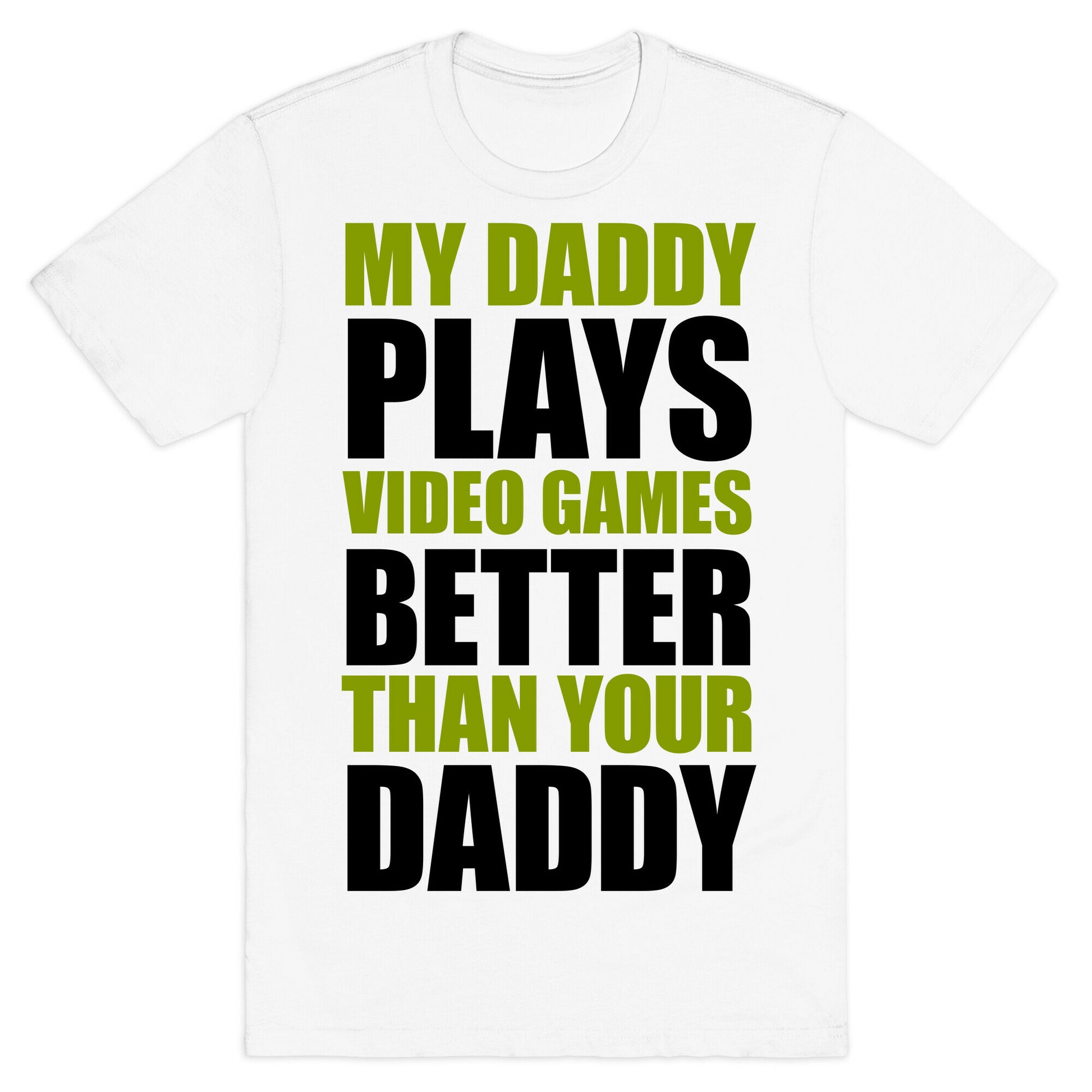 My Daddy Plays Video Games Better Than Your Daddy T-Shirt