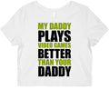 My Daddy Plays Video Games Better Than Your Daddy Graphic Baby Tee