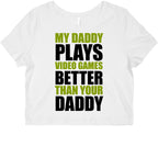 My Daddy Plays Video Games Better Than Your Daddy Graphic Baby Tee