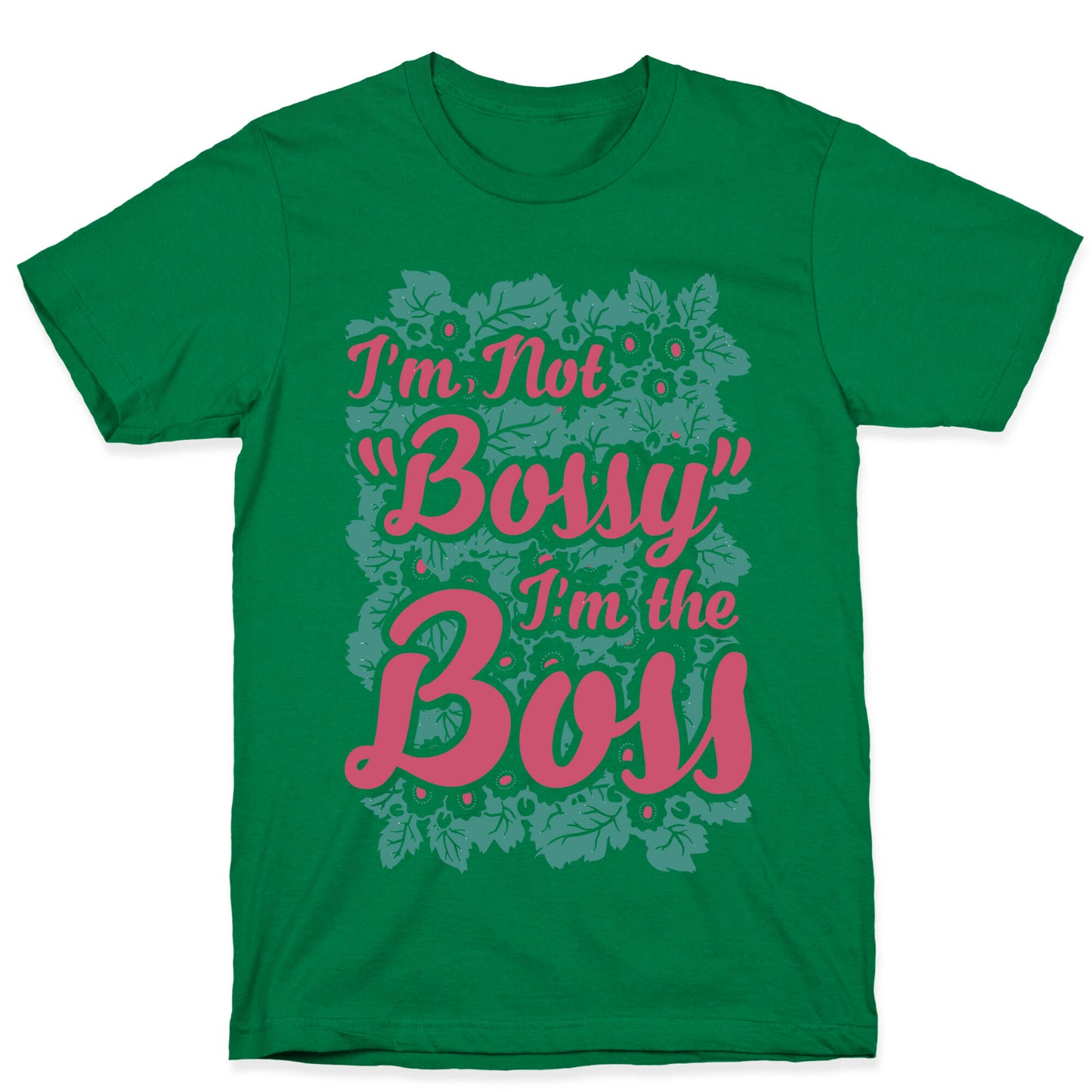 I'm Not Bossy I'm The Boss T-Shirt
