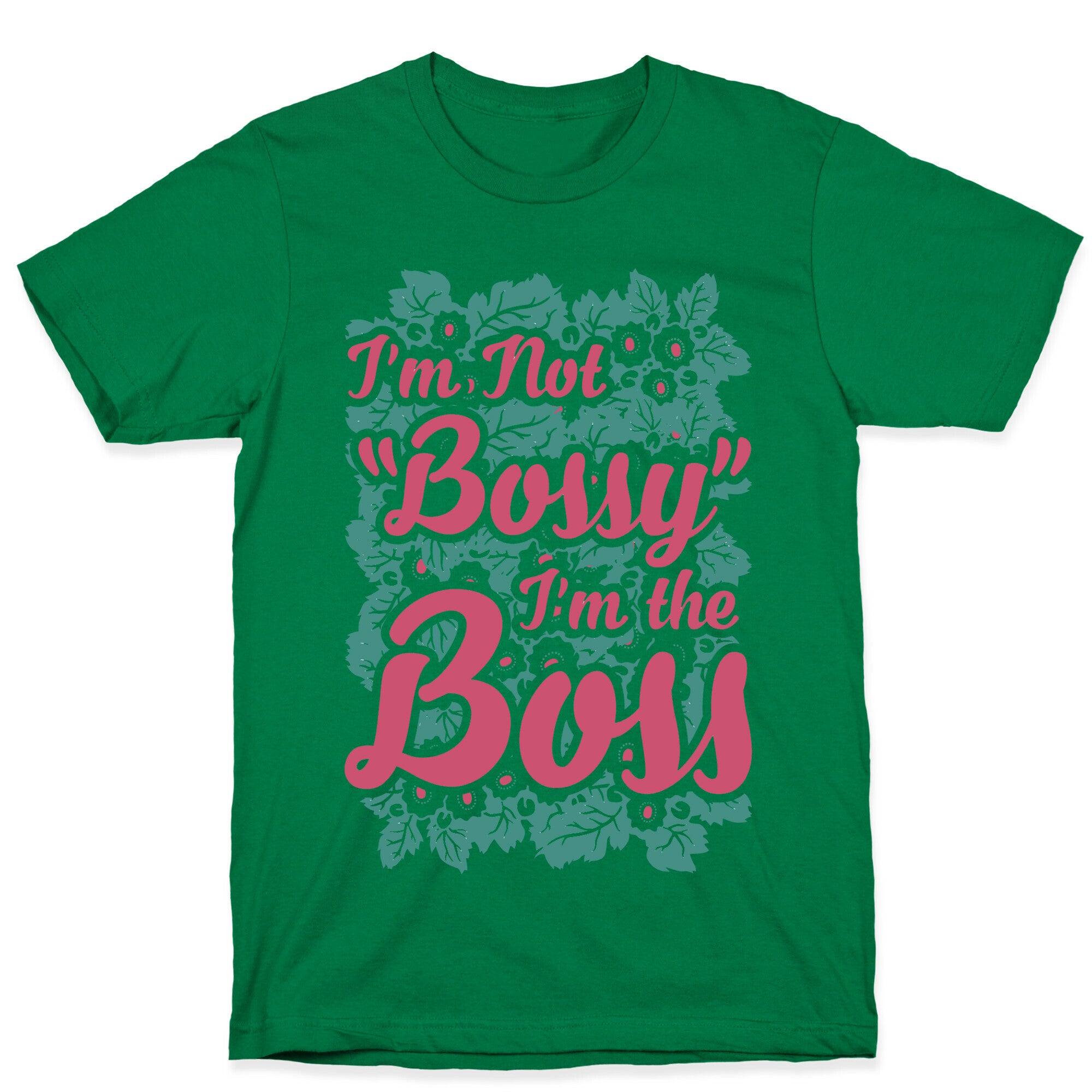 I'm Not Bossy I'm The Boss T-Shirt