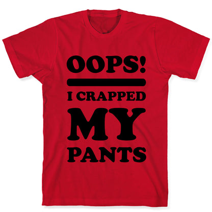 Oops I Crapped My Pants T-Shirt