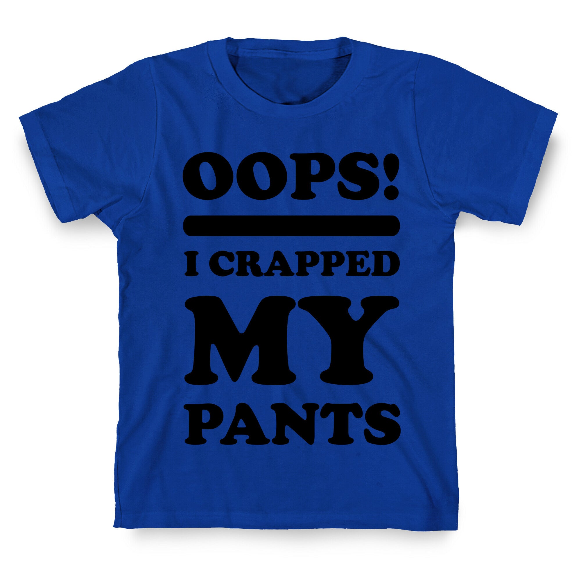 Oops I Crapped My Pants T-Shirt