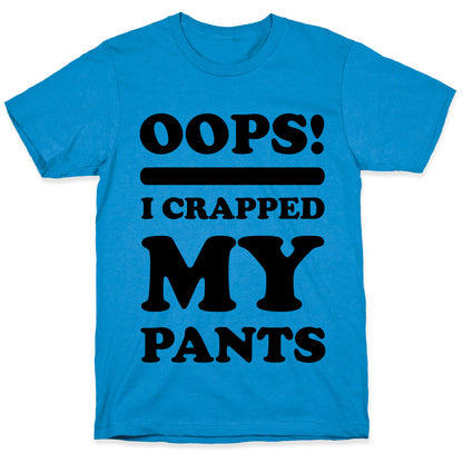 Oops I Crapped My Pants T-Shirt
