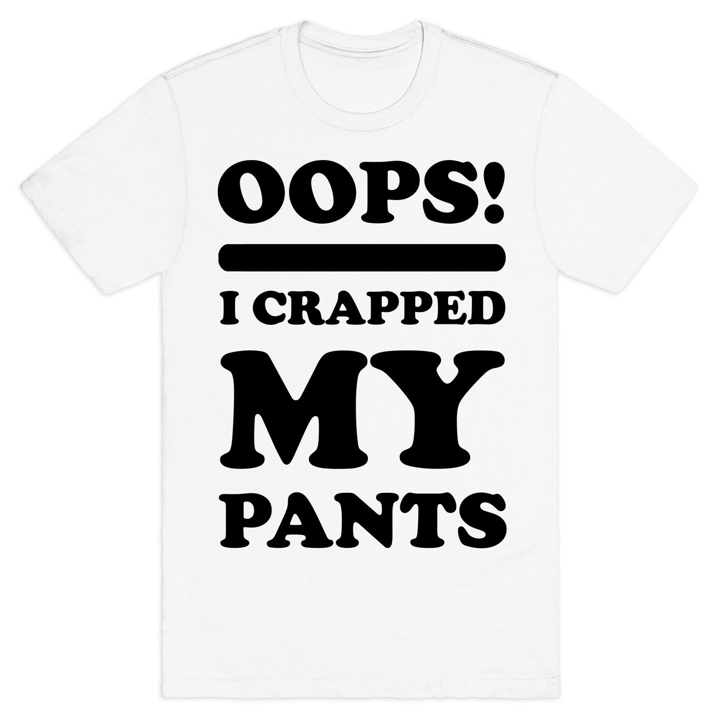 Oops I Crapped My Pants T-Shirt