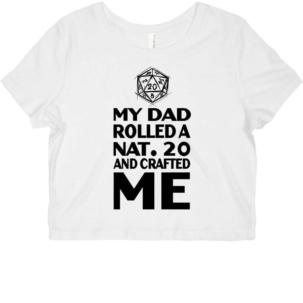 My Dad Rolled a Nat. 20 and Crafted Me! Graphic Baby Tee