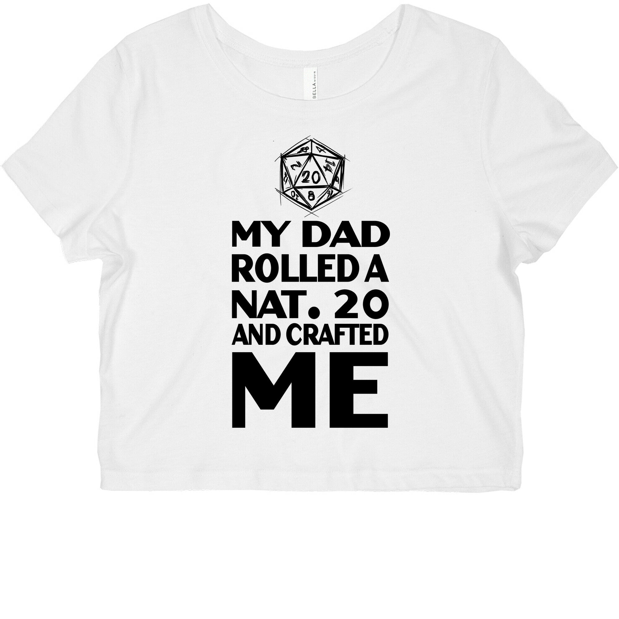 My Dad Rolled a Nat. 20 and Crafted Me! Graphic Baby Tee