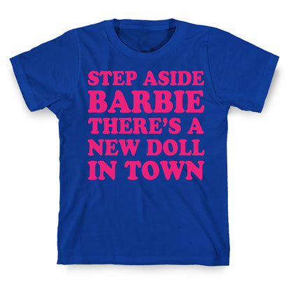 Step Aside Barbie T-Shirt