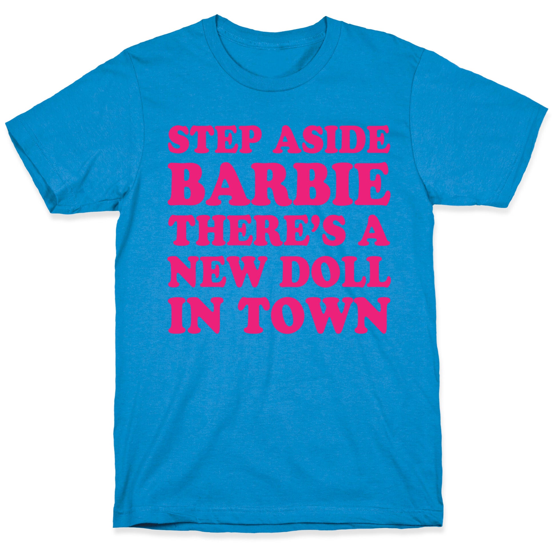 Step Aside Barbie T-Shirt