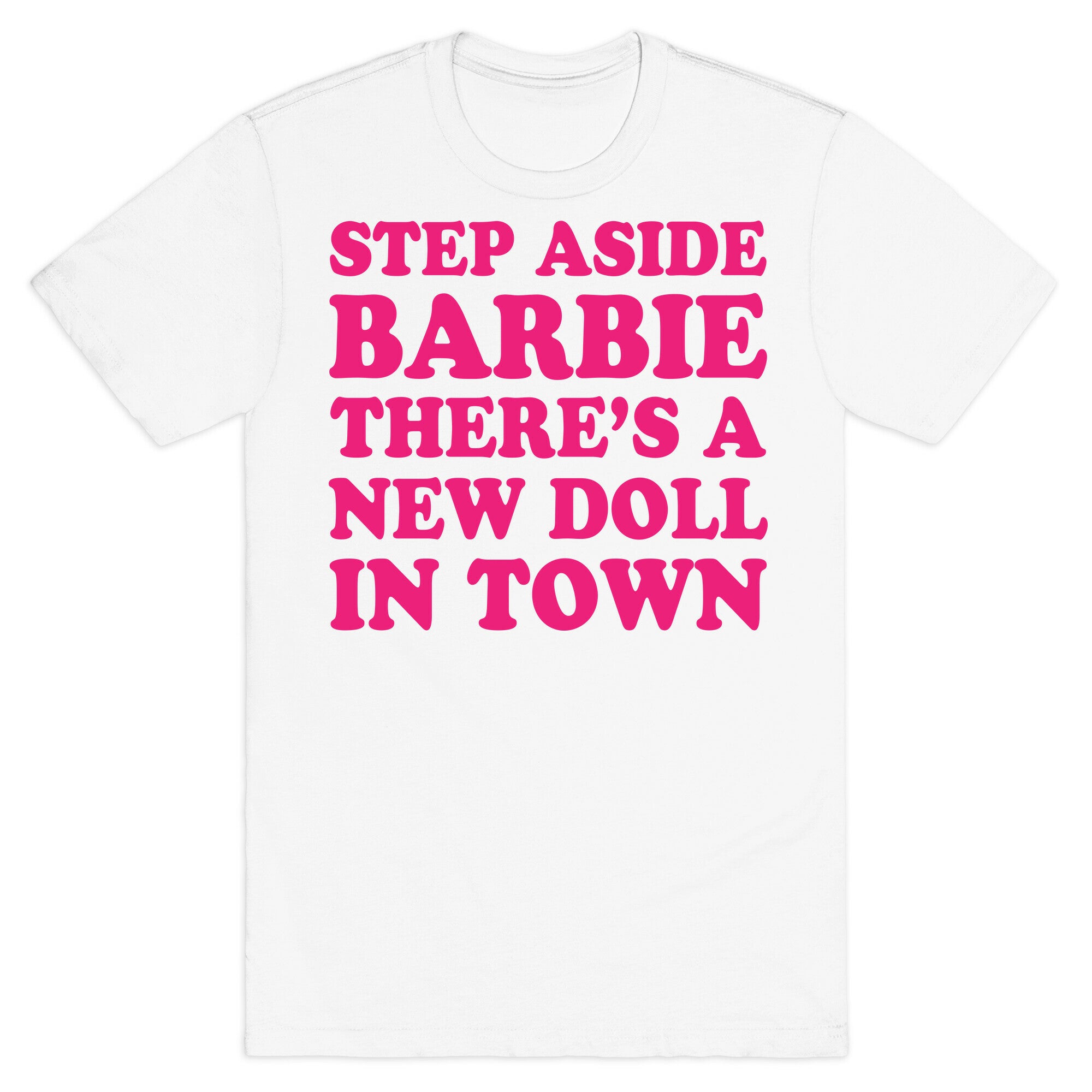 Step Aside Barbie T-Shirt