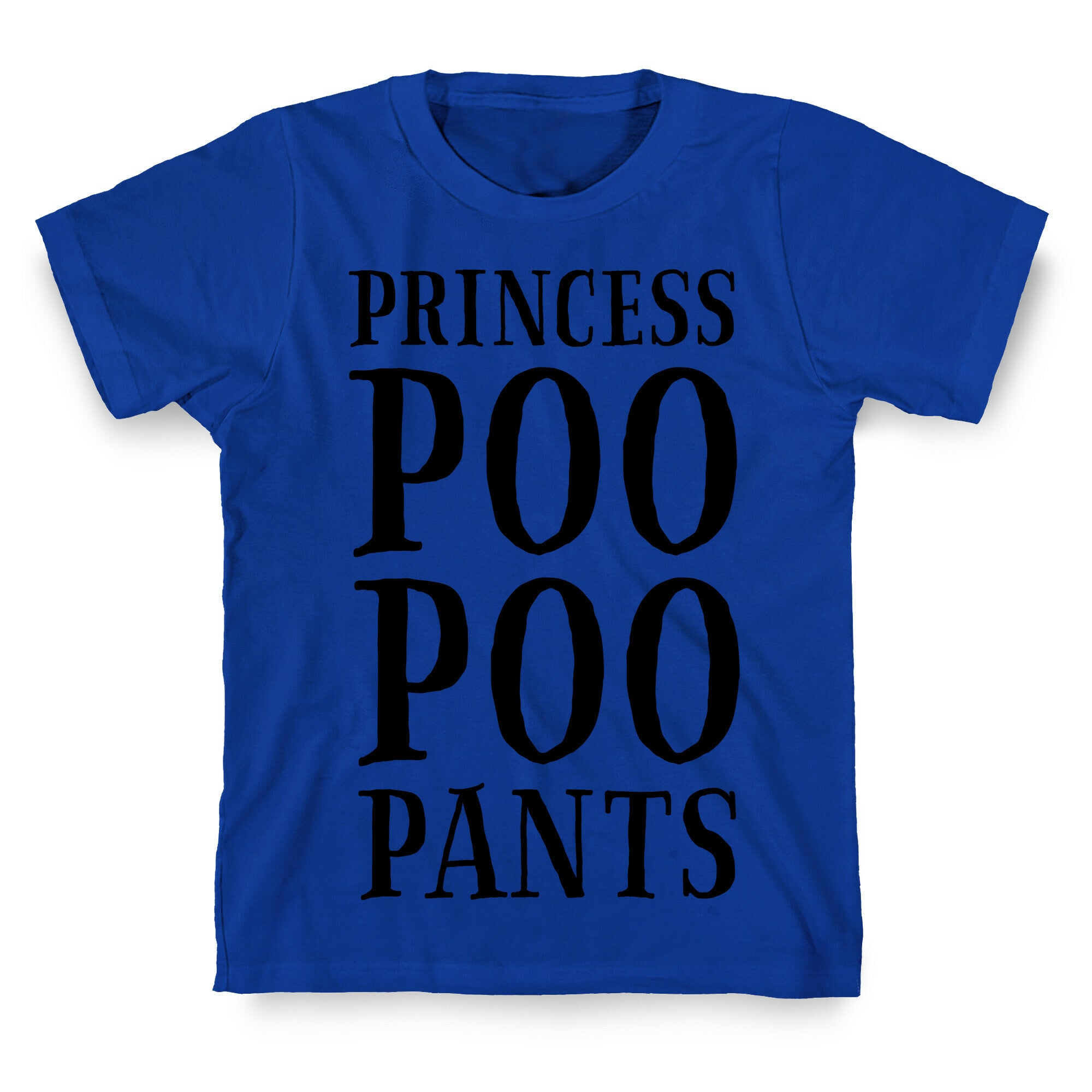 Princess Poo Poo Pants T-Shirt