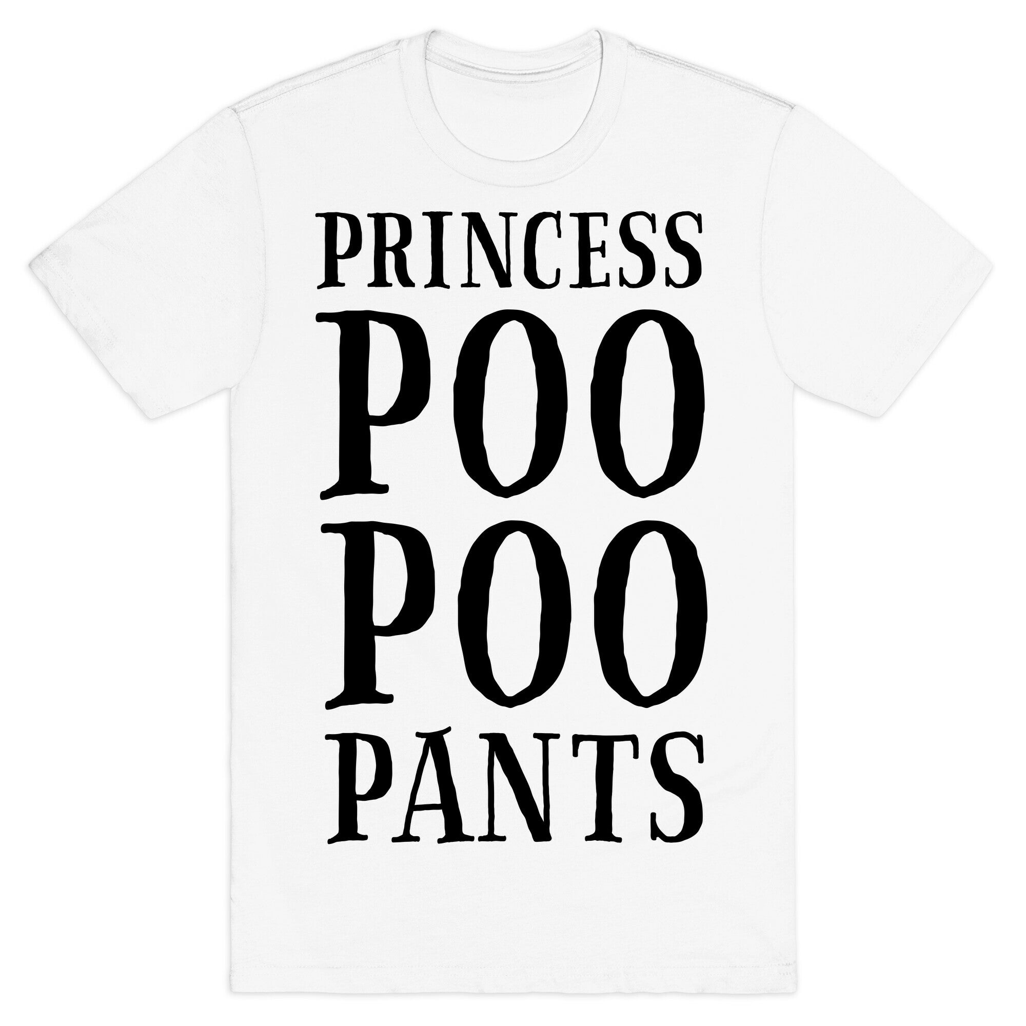 Princess Poo Poo Pants T-Shirt