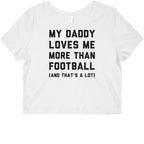 My Daddy Loves Me More Than Football (And That's A lot) Graphic Baby Tee