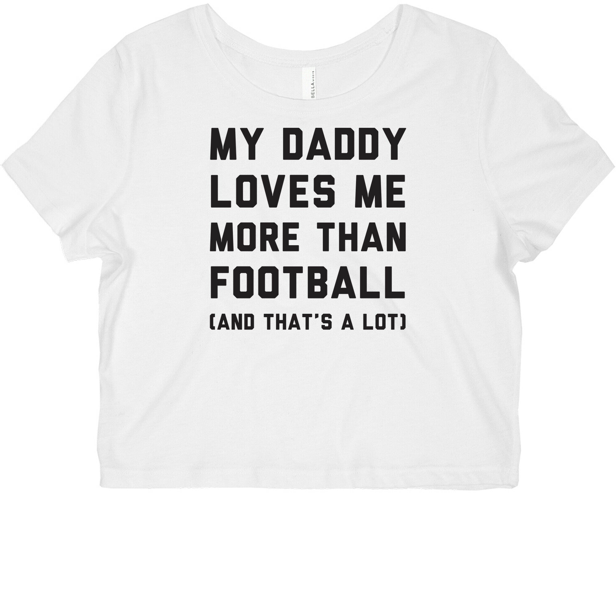 My Daddy Loves Me More Than Football (And That's A lot) Graphic Baby Tee