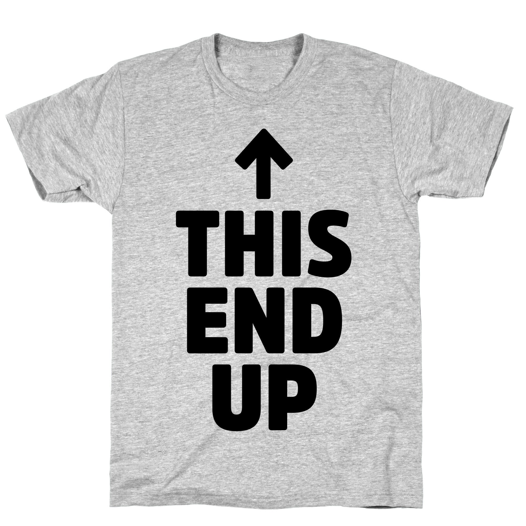 This End Up T-Shirt