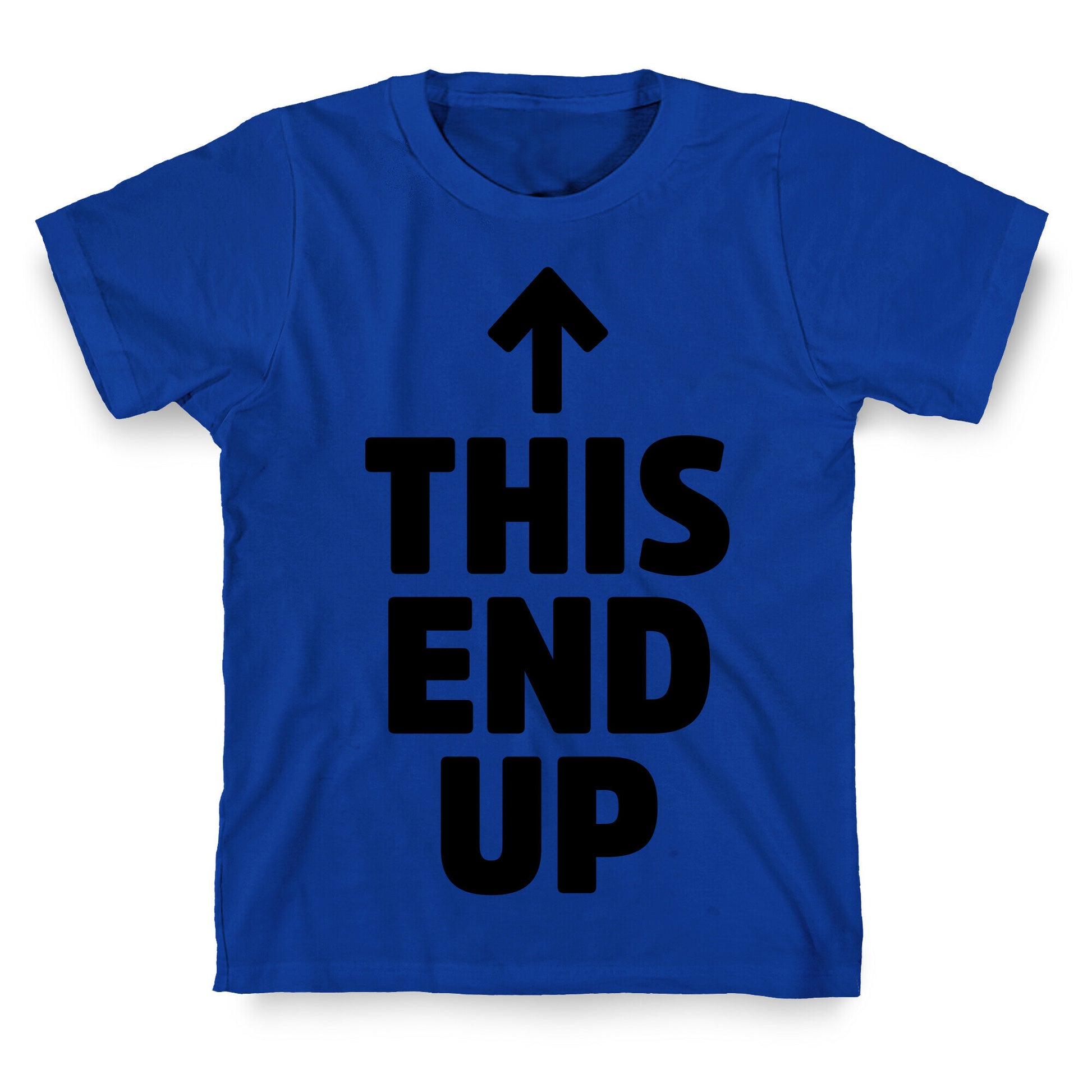 This End Up T-Shirt