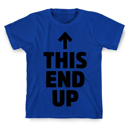 This End Up T-Shirt