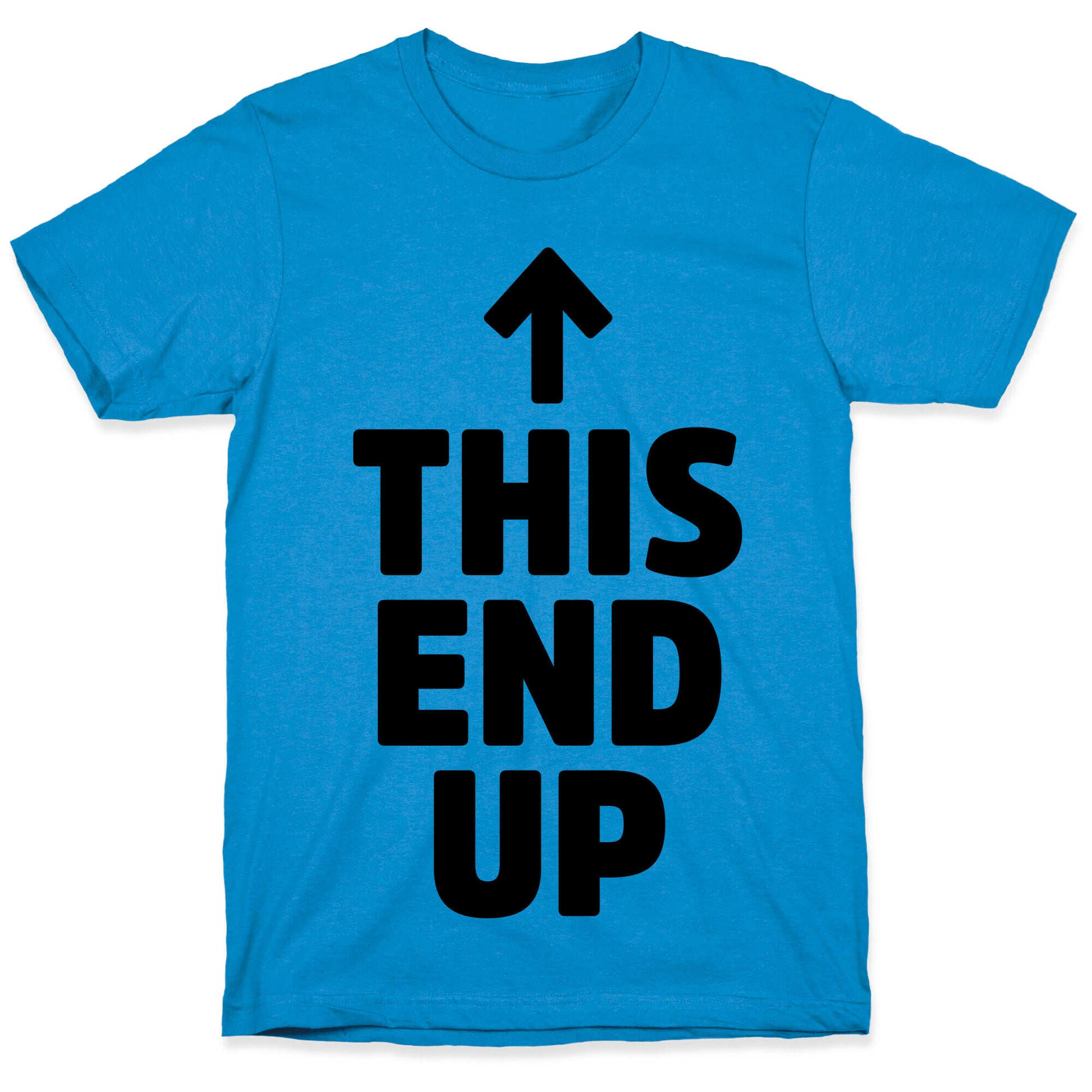 This End Up T-Shirt