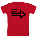She's a Slut T-Shirt