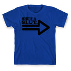 She's a Slut T-Shirt