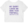 My Daddy Loves Me More Than Football (And That's A lot) Graphic Baby Tee