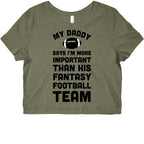 My Daddy Says I'm More Important Than His Fantasy Football Team Graphic Baby Tee