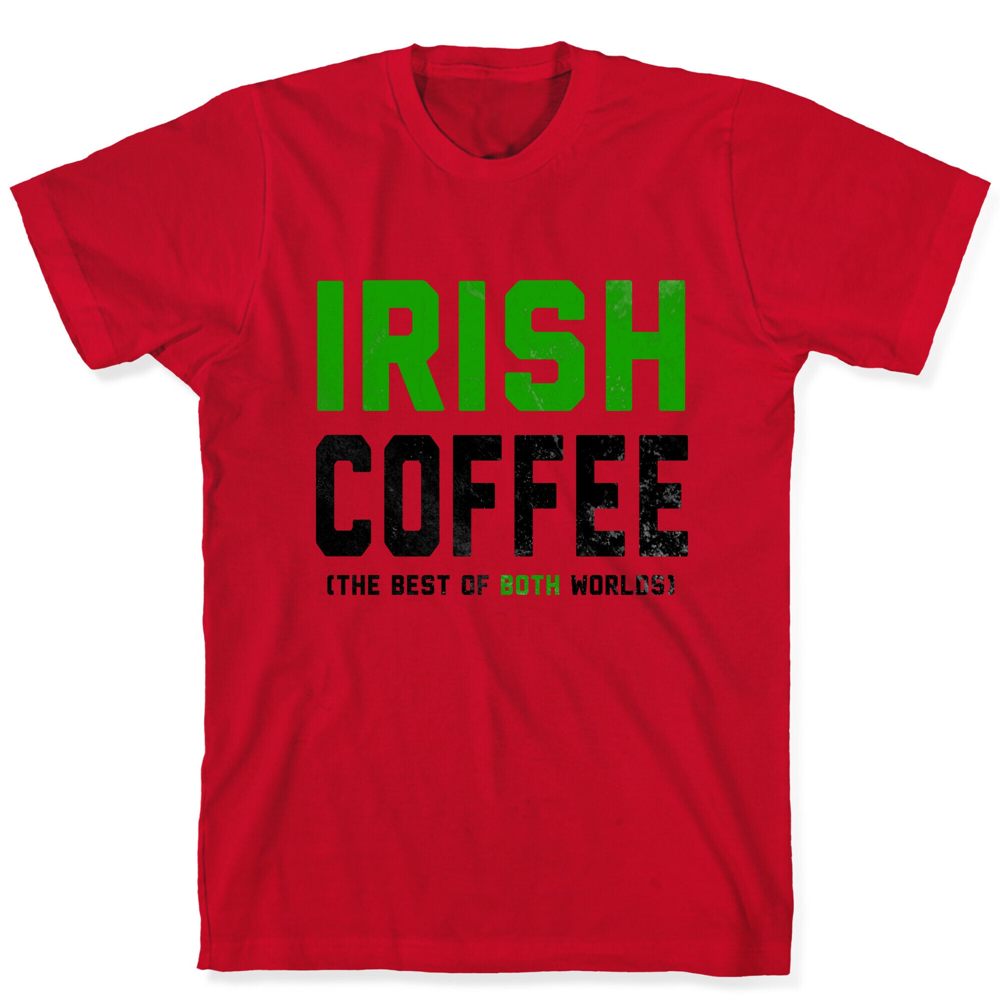 Irish Coffee (The Best of Both Worlds) T-Shirt