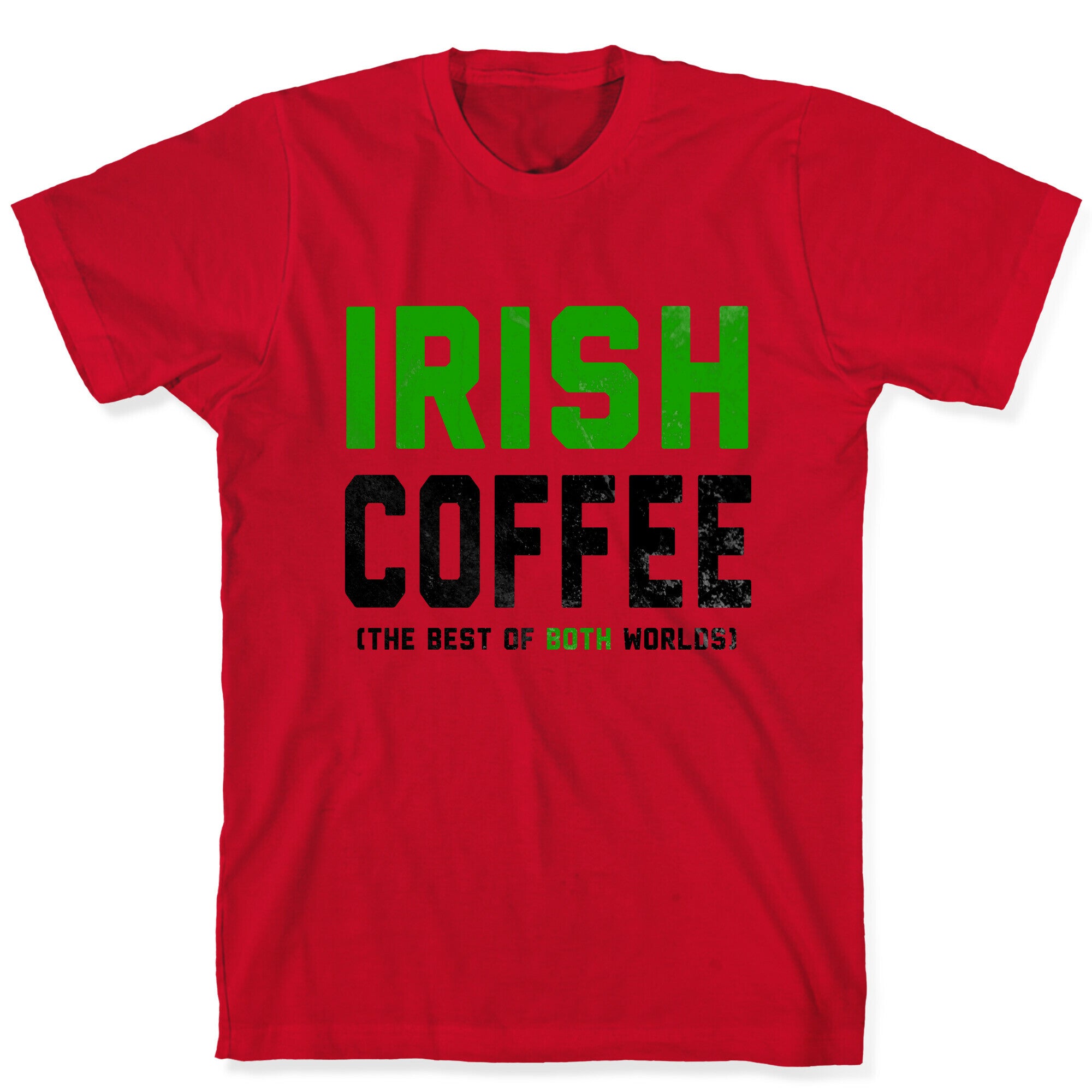 Irish Coffee (The Best of Both Worlds) T-Shirt