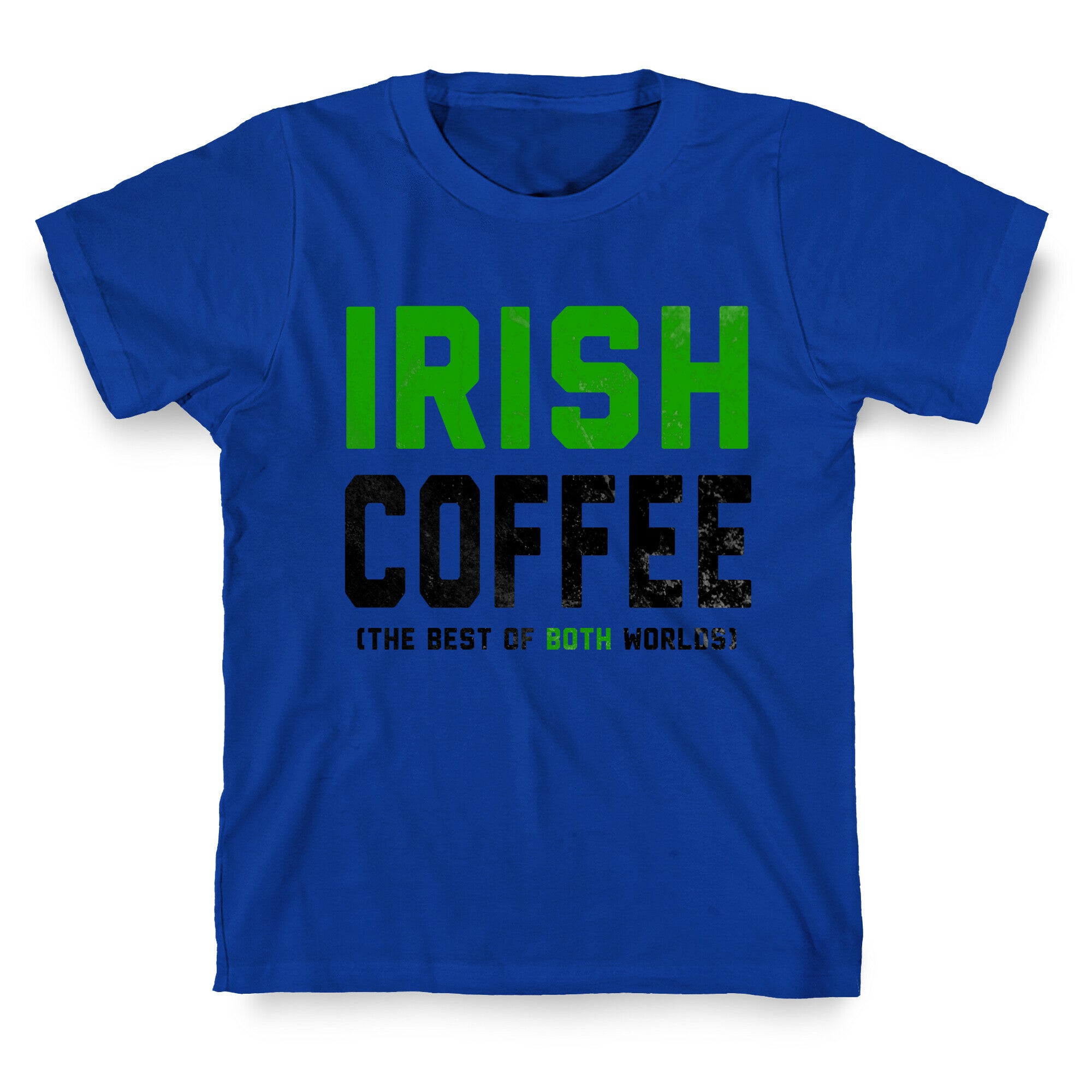Irish Coffee (The Best of Both Worlds) T-Shirt