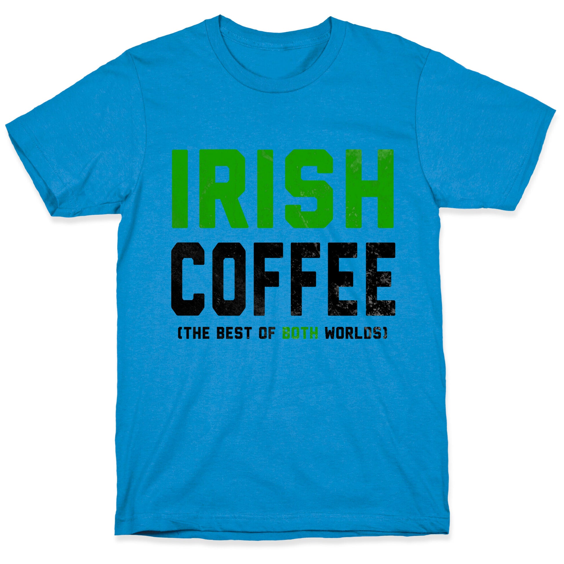 Irish Coffee (The Best of Both Worlds) T-Shirt
