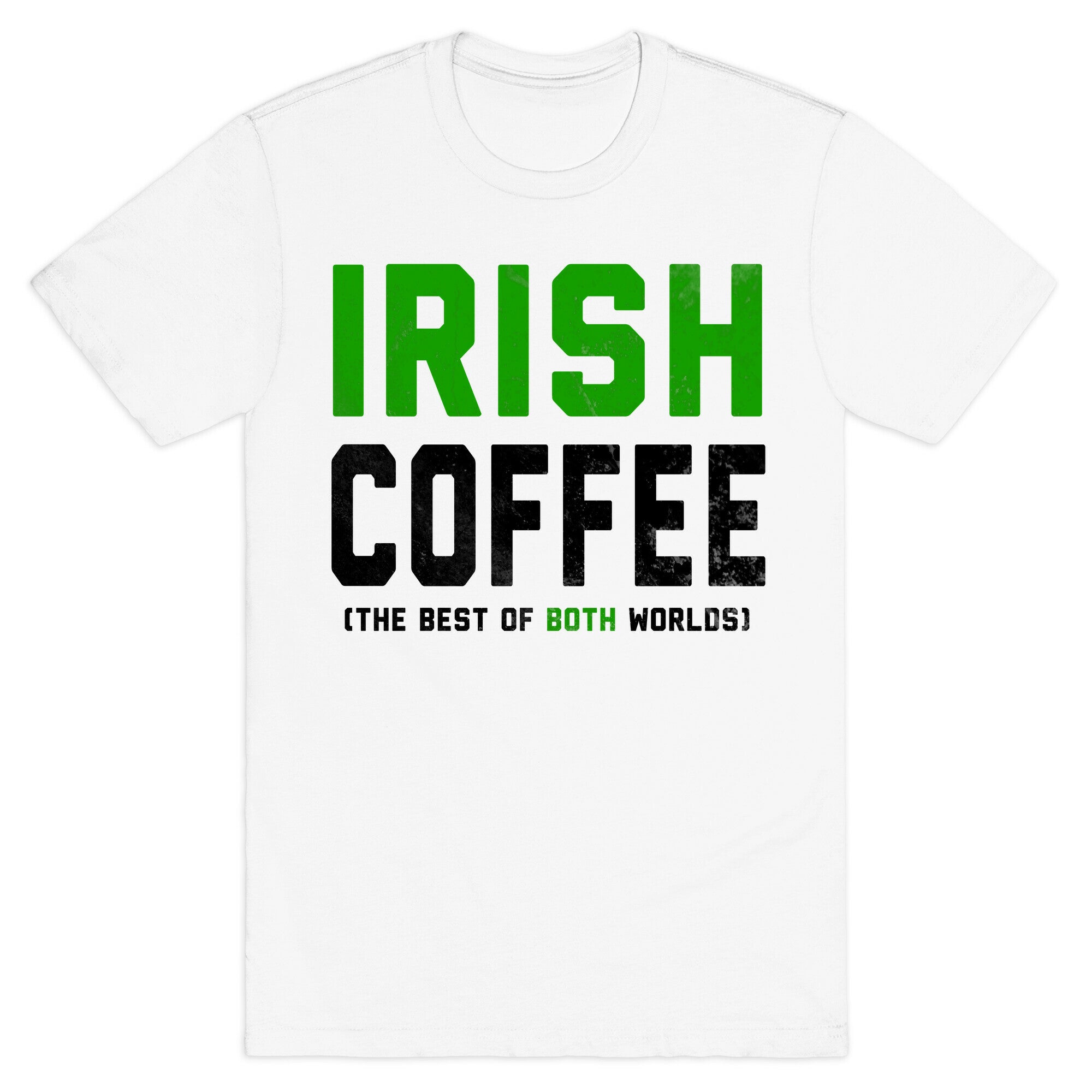 Irish Coffee (The Best of Both Worlds) T-Shirt
