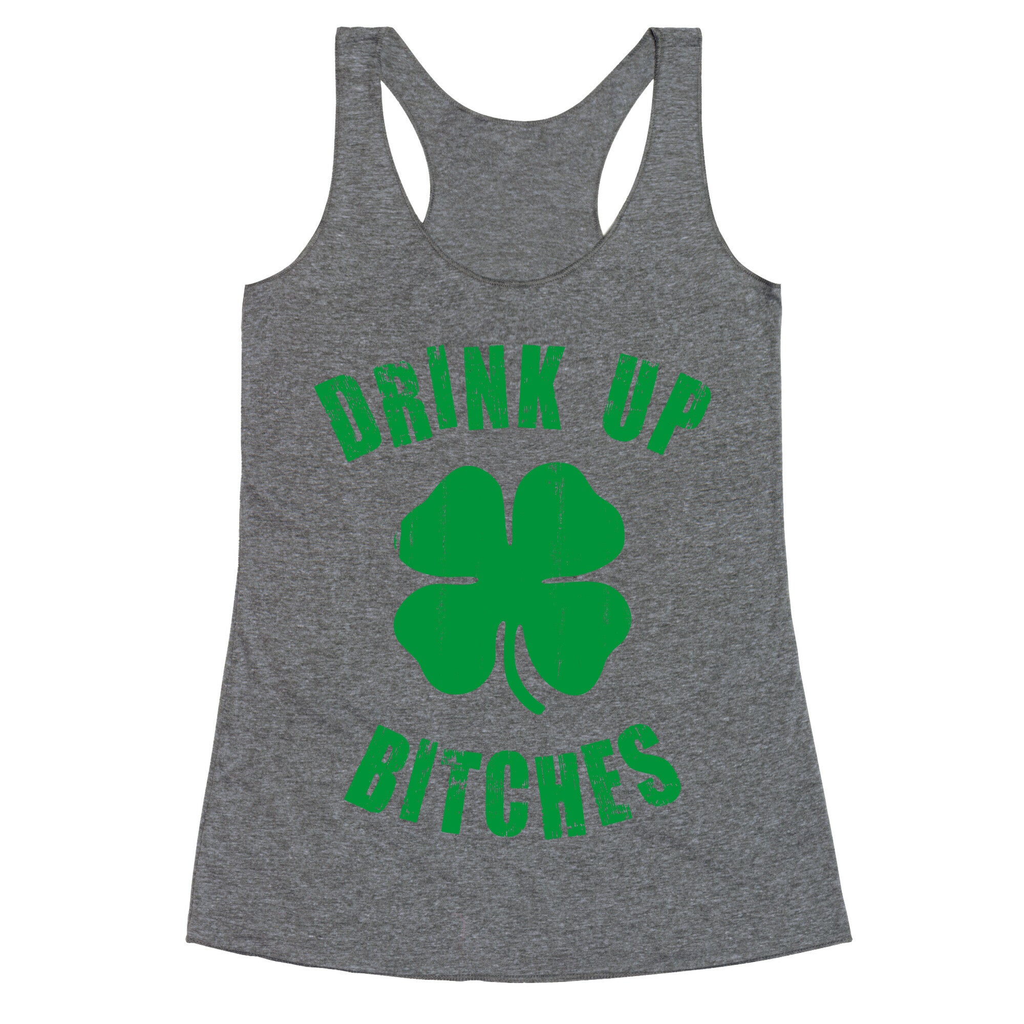 Drink Up Bitches (St. Patrick's Day) Racerback Tank