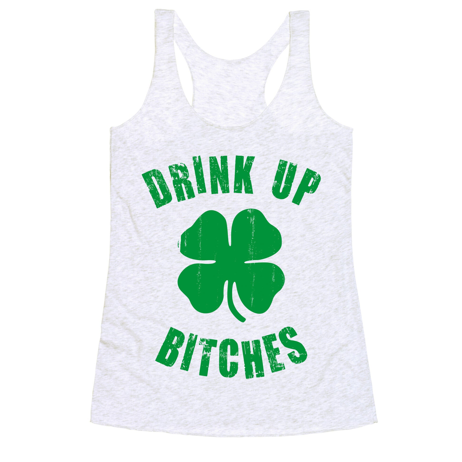 Drink Up Bitches (St. Patrick's Day) Racerback Tank