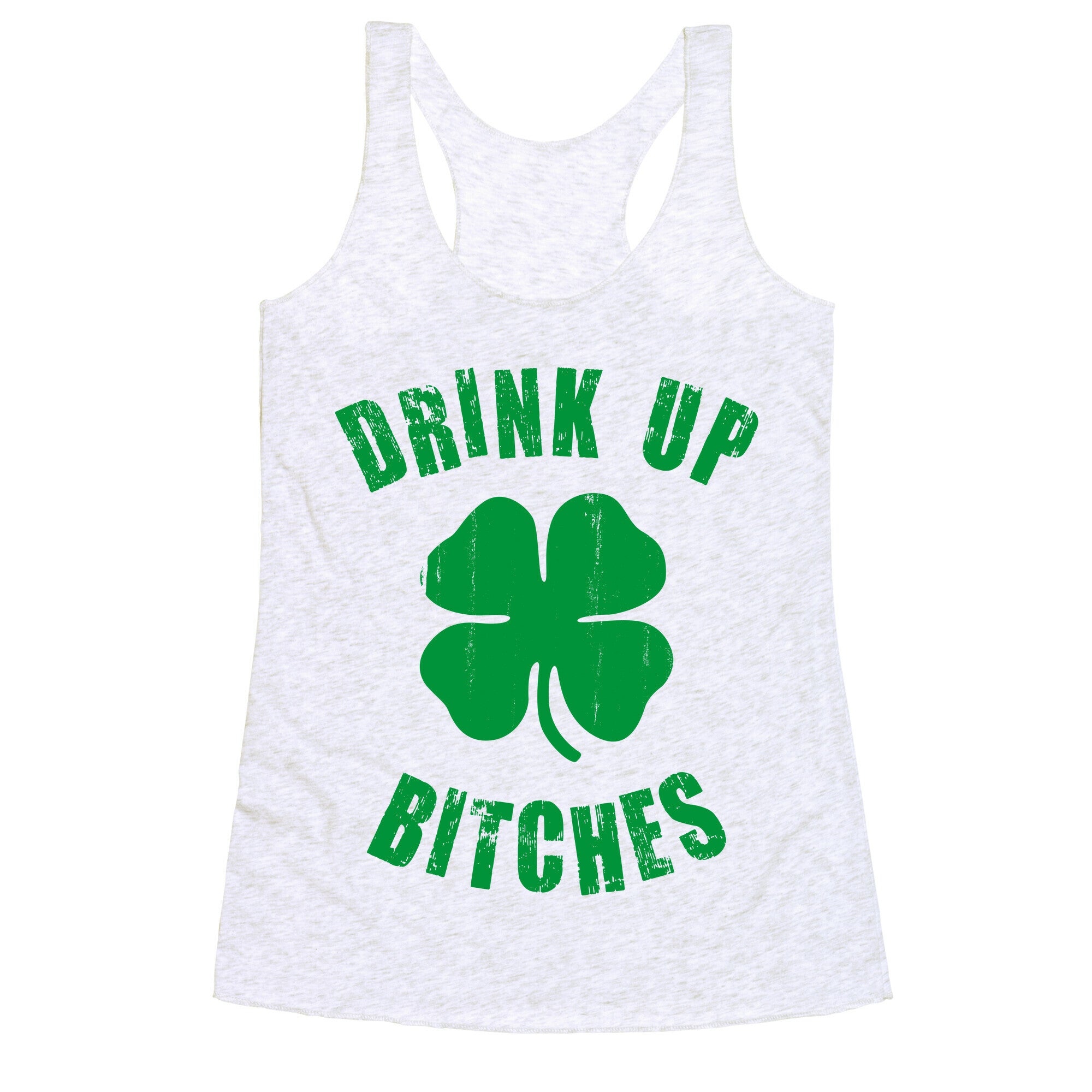 Drink Up Bitches (St. Patrick's Day) Racerback Tank