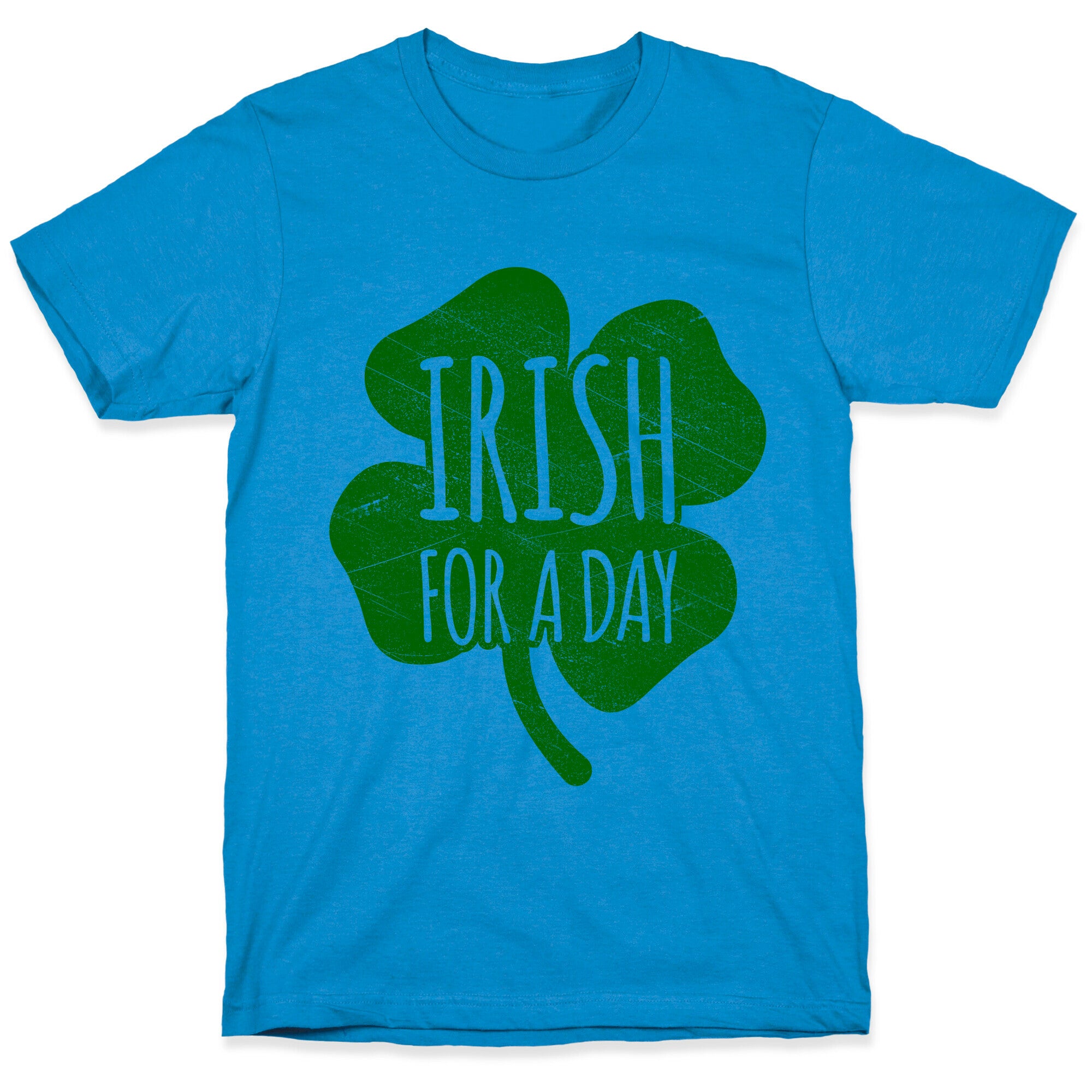 Irish For A Day T-Shirt