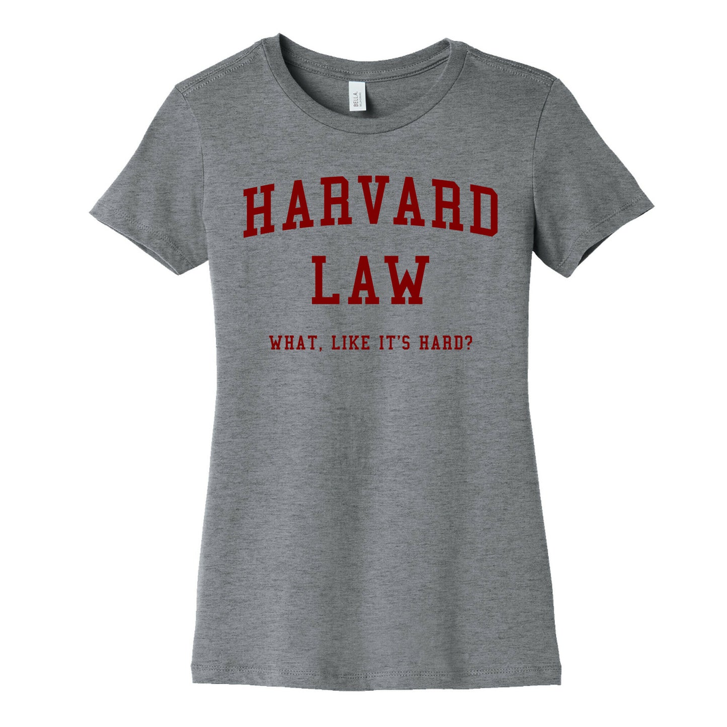 Harvard Law What Like It's Hard? Women's Cotton Tee