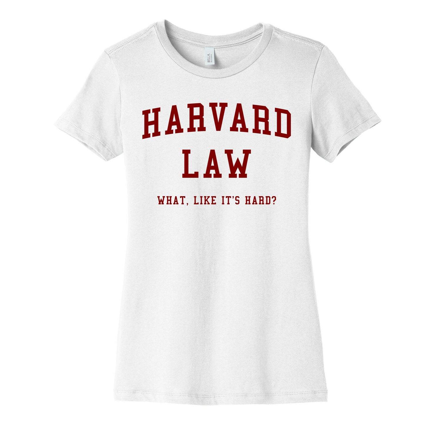 Harvard Law What Like It's Hard? Women's Cotton Tee