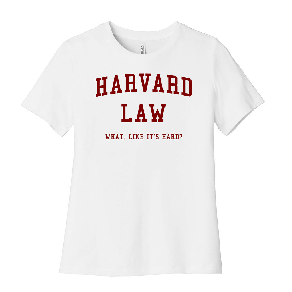 Harvard Law What Like It's Hard? Women's Cotton Tee